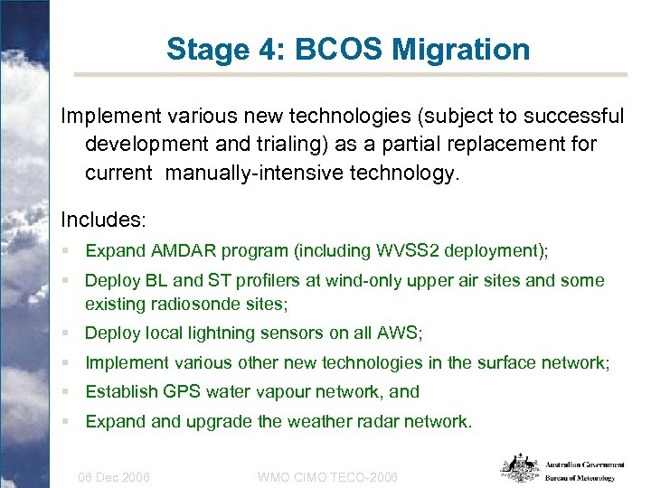 Stage 4: BCOS Migration Implement various new technologies (subject to successful development and trialing)