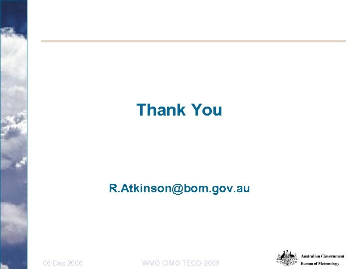 Thank You R. Atkinson@bom. gov. au 06 Dec 2006 WMO CIMO TECO-2006 