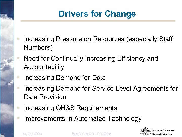 Drivers for Change § Increasing Pressure on Resources (especially Staff Numbers) § Need for