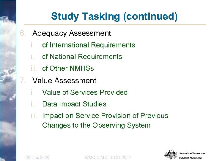 Study Tasking (continued) 6. Adequacy Assessment i. cf International Requirements ii. cf National Requirements