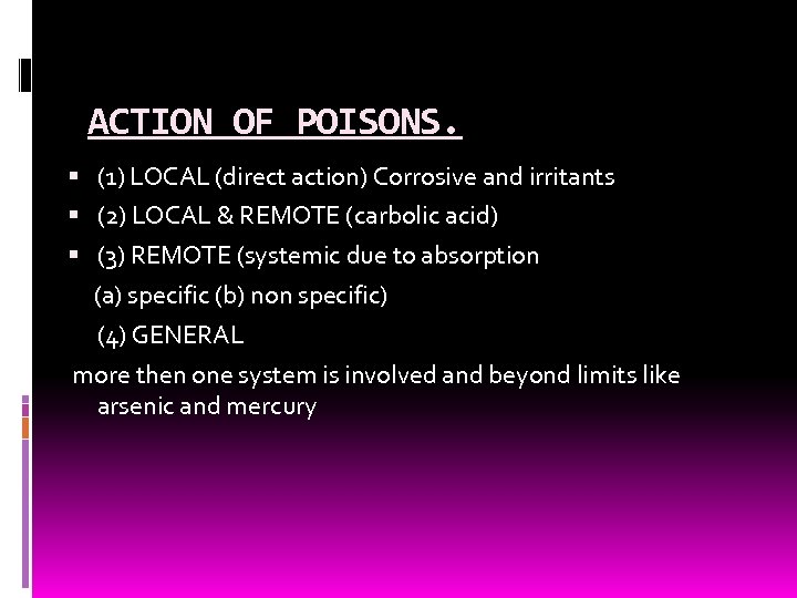 ACTION OF POISONS. (1) LOCAL (direct action) Corrosive and irritants (2) LOCAL & REMOTE