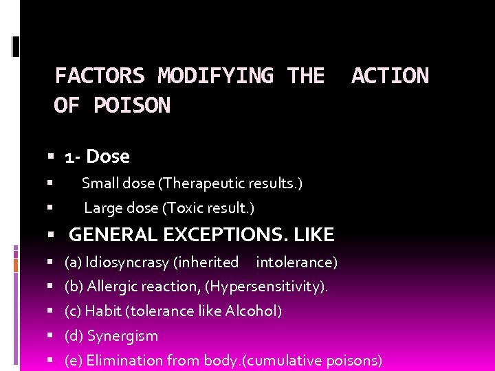 FACTORS MODIFYING THE ACTION OF POISON 1 - Dose Small dose (Therapeutic results. )