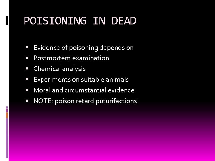 POISIONING IN DEAD Evidence of poisoning depends on Postmortem examination Chemical analysis Experiments on