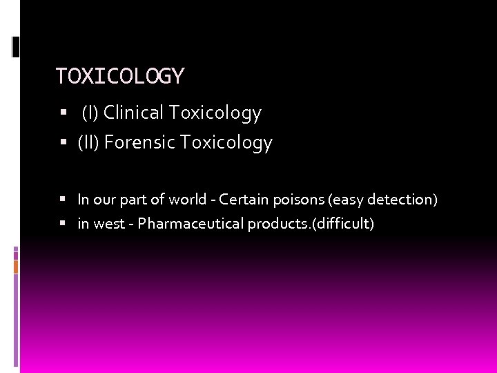 TOXICOLOGY (I) Clinical Toxicology (II) Forensic Toxicology In our part of world - Certain