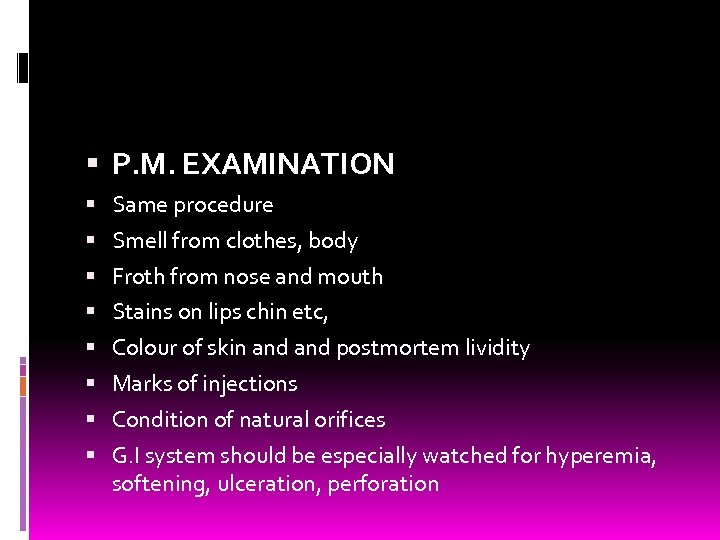  P. M. EXAMINATION Same procedure Smell from clothes, body Froth from nose and