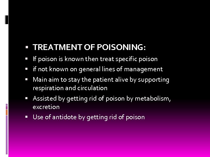  TREATMENT OF POISONING: If poison is known then treat specific poison if not