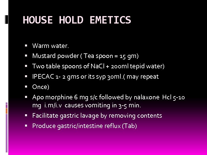 HOUSE HOLD EMETICS Warm water. Mustard powder ( Tea spoon = 15 gm) Two