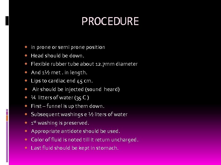  PROCEDURE in prone or semi prone position Head should be down. Flexible rubber