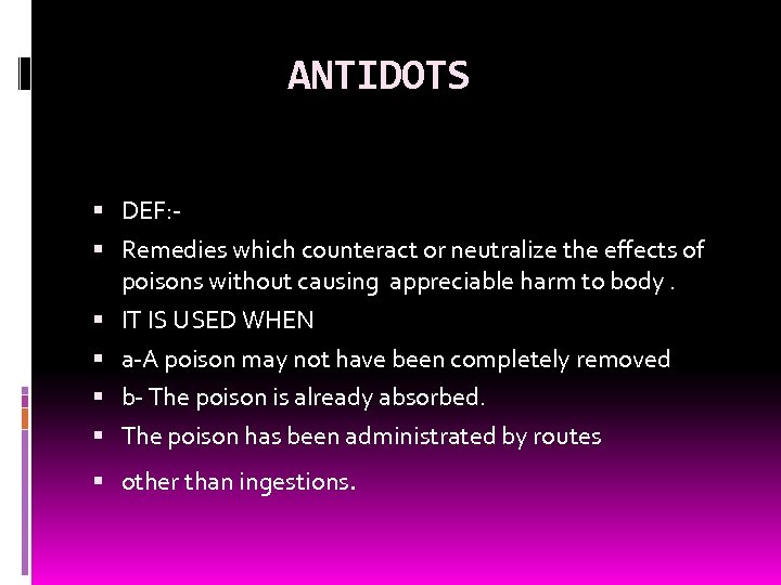  ANTIDOTS DEF: Remedies which counteract or neutralize the effects of poisons without causing