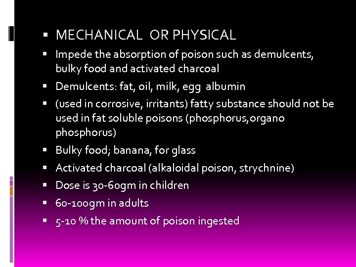  MECHANICAL OR PHYSICAL Impede the absorption of poison such as demulcents, bulky food