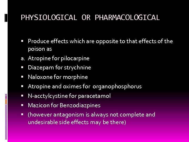 PHYSIOLOGICAL OR PHARMACOLOGICAL Produce effects which are opposite to that effects of the poison