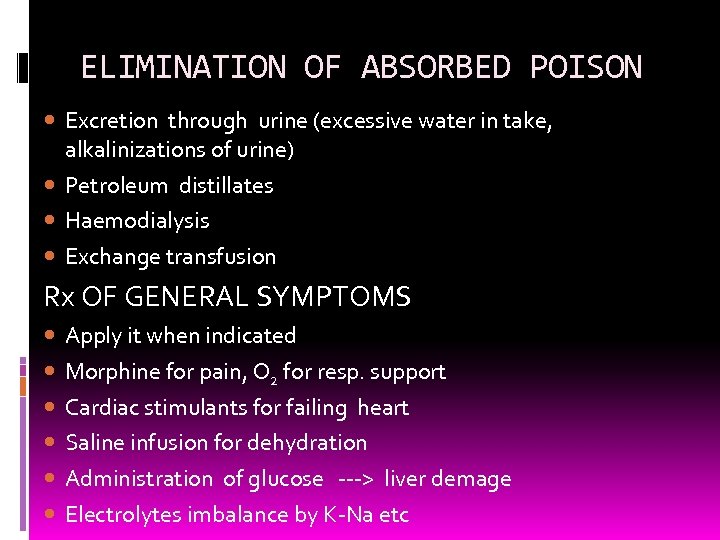 ELIMINATION OF ABSORBED POISON Excretion through urine (excessive water in take, alkalinizations of urine)