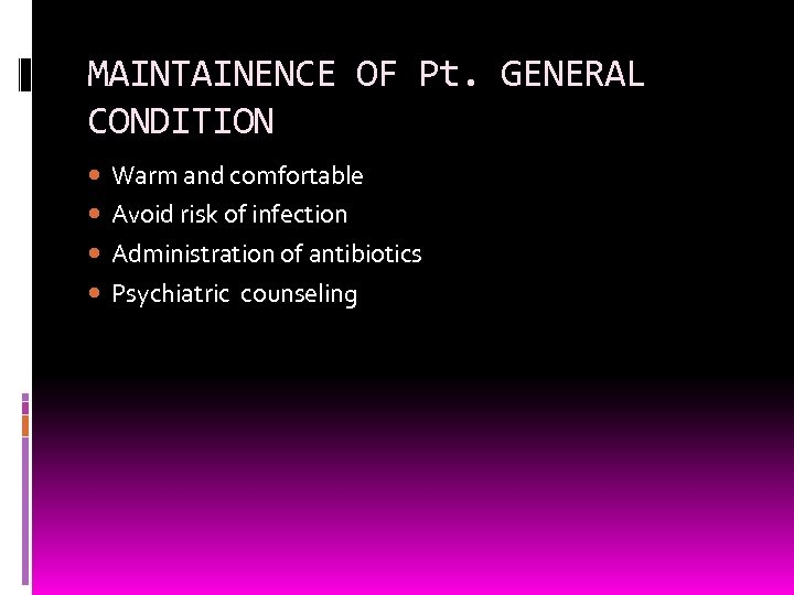 MAINTAINENCE OF Pt. GENERAL CONDITION Warm and comfortable Avoid risk of infection Administration of
