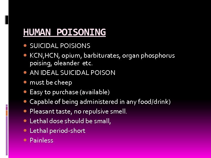HUMAN POISONING SUICIDAL POISIONS KCN, HCN, opium, barbiturates, organ phosphorus poising, oleander etc. AN