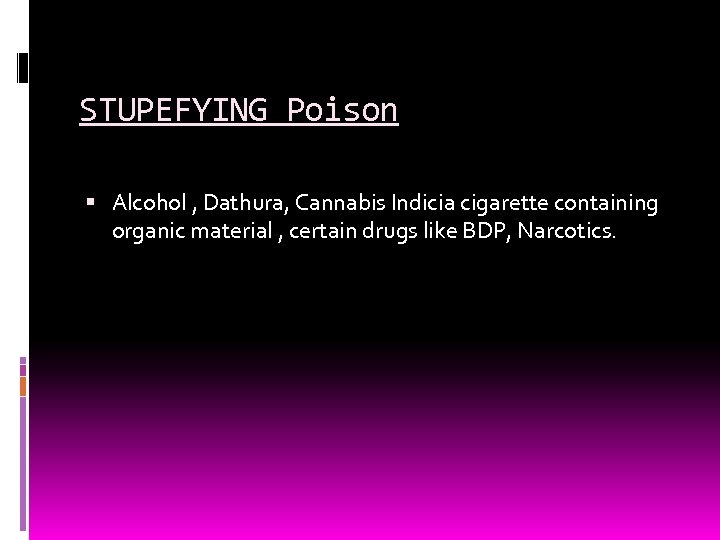 STUPEFYING Poison Alcohol , Dathura, Cannabis Indicia cigarette containing organic material , certain drugs