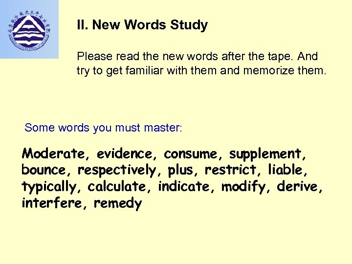 II. New Words Study Please read the new words after the tape. And try
