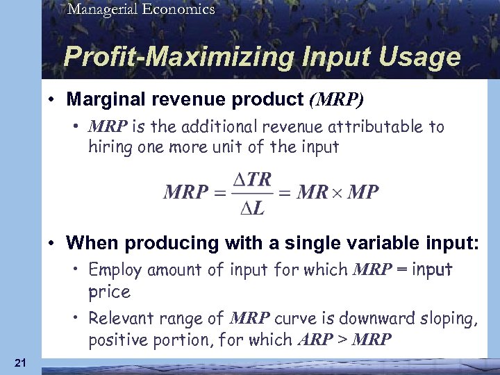 Managerial Economics Profit-Maximizing Input Usage • Marginal revenue product (MRP) • MRP is the