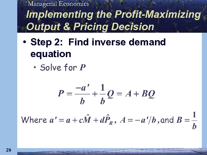 Managerial Economics Implementing the Profit-Maximizing Output & Pricing Decision • Step 2: Find inverse