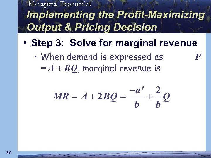 Managerial Economics Implementing the Profit-Maximizing Output & Pricing Decision • Step 3: Solve for