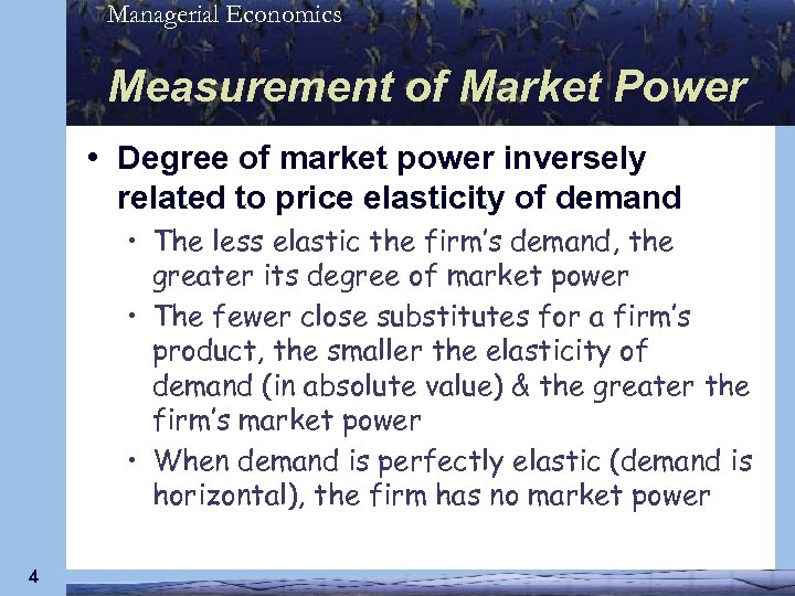Managerial Economics Measurement of Market Power • Degree of market power inversely related to
