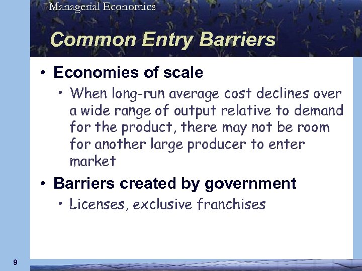 Managerial Economics Common Entry Barriers • Economies of scale • When long-run average cost