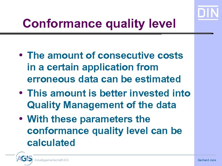 Conformance quality level • The amount of consecutive costs in a certain application from