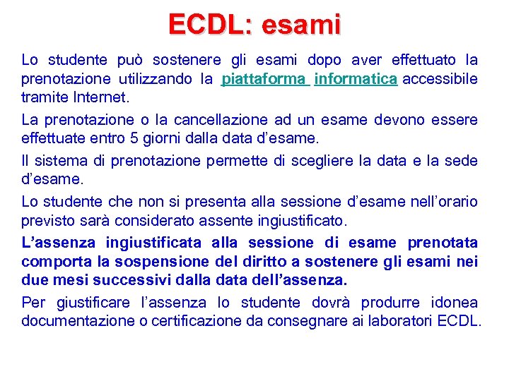 ECDL: esami Lo studente può sostenere gli esami dopo aver effettuato la prenotazione utilizzando