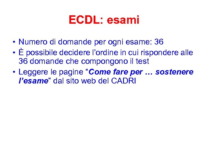 ECDL: esami • Numero di domande per ogni esame: 36 • È possibile decidere