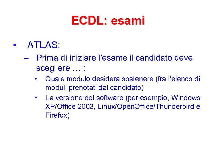 ECDL: esami • ATLAS: – Prima di iniziare l’esame il candidato deve scegliere …