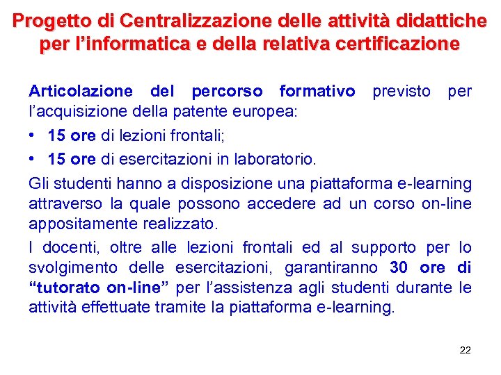 Progetto di Centralizzazione delle attività didattiche per l’informatica e della relativa certificazione Articolazione del