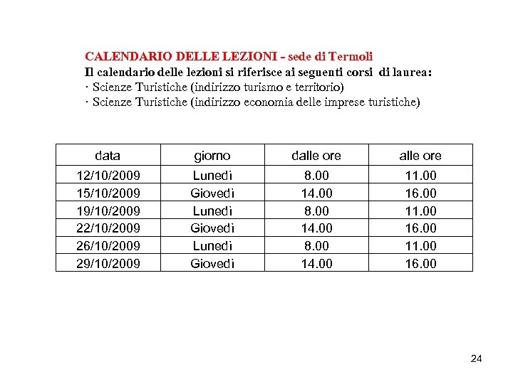 CALENDARIO DELLE LEZIONI - sede di Termoli Il calendario delle lezioni si riferisce ai