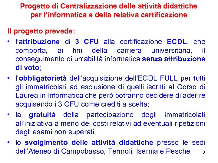 Progetto di Centralizzazione delle attività didattiche per l’informatica e della relativa certificazione Il progetto