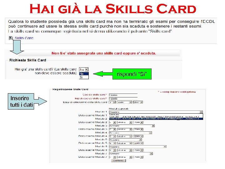 Hai già la Skills Card rispondi “Si” Inserire tutti i dati 