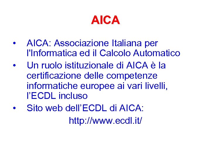 AICA • • • AICA: Associazione Italiana per l'Informatica ed il Calcolo Automatico Un