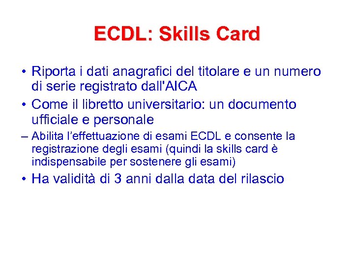 ECDL: Skills Card • Riporta i dati anagrafici del titolare e un numero di