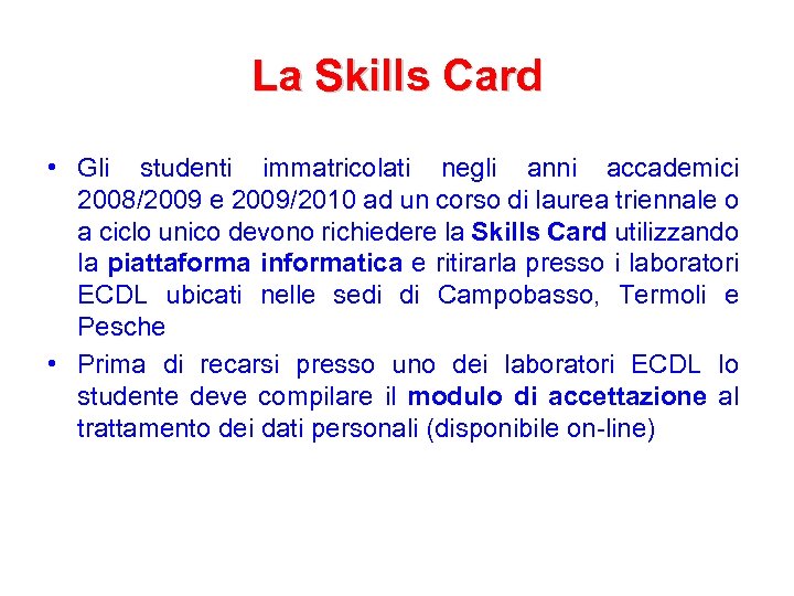 La Skills Card • Gli studenti immatricolati negli anni accademici 2008/2009 e 2009/2010 ad