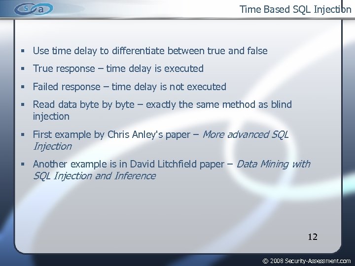 Time Based SQL Injection Use time delay to differentiate between true and false True