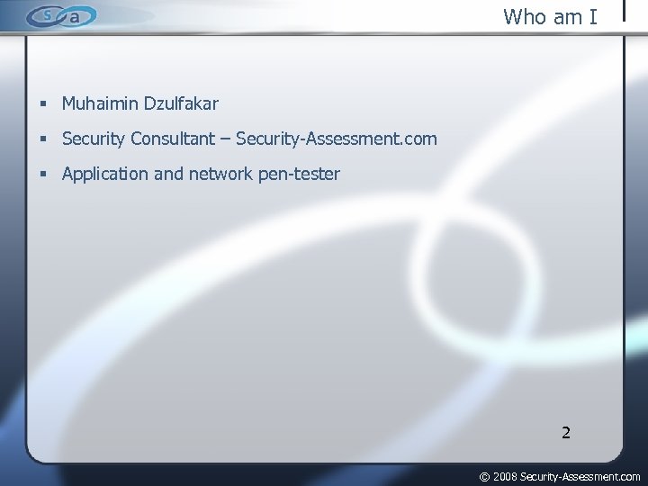 Who am I Muhaimin Dzulfakar Security Consultant – Security-Assessment. com Application and network pen-tester