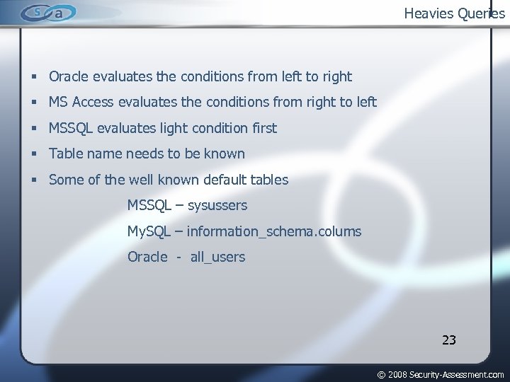 Heavies Queries Oracle evaluates the conditions from left to right MS Access evaluates the