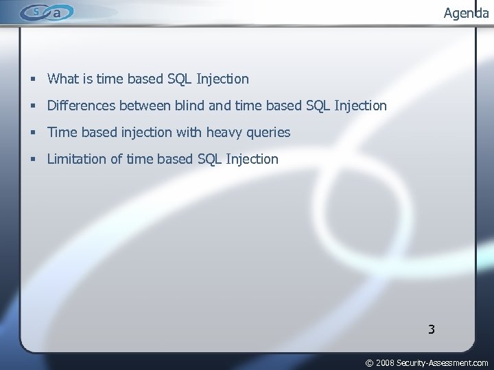 Agenda What is time based SQL Injection Differences between blind and time based SQL