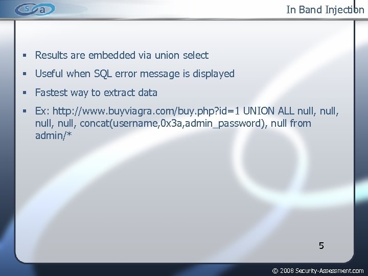 In Band Injection Results are embedded via union select Useful when SQL error message