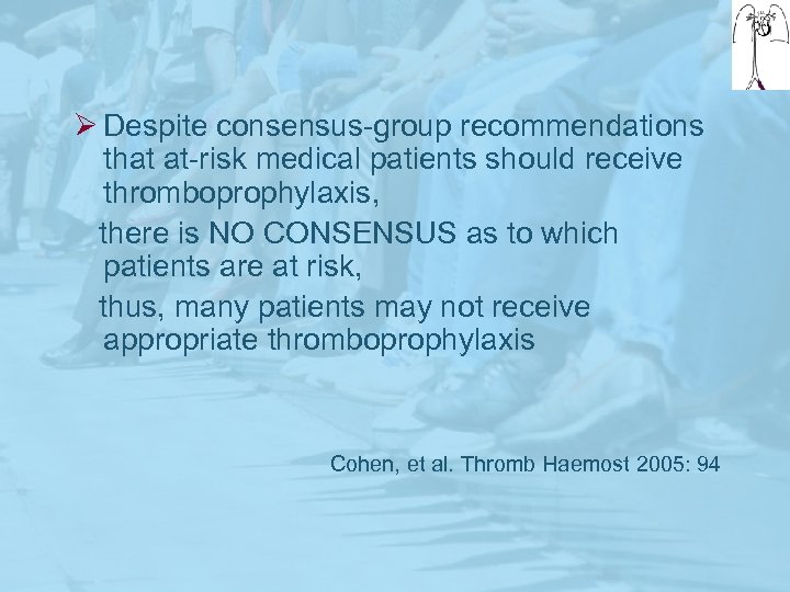 Ø Despite consensus-group recommendations that at-risk medical patients should receive thromboprophylaxis, there is NO