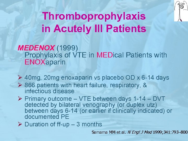 Thromboprophylaxis in Acutely Ill Patients MEDENOX (1999) Prophylaxis of VTE in MEDical Patients with
