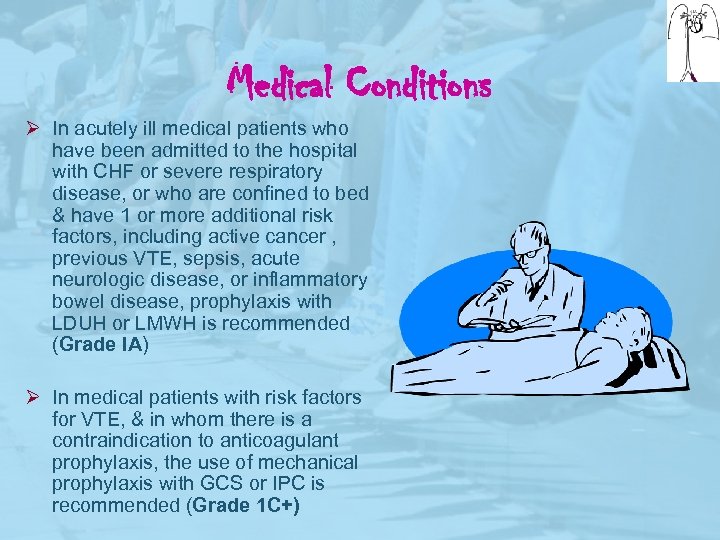 Medical Conditions Ø In acutely ill medical patients who have been admitted to the