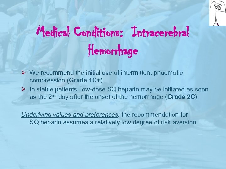 Medical Conditions: Intracerebral Hemorrhage Ø We recommend the initial use of intermittent pnuematic compression