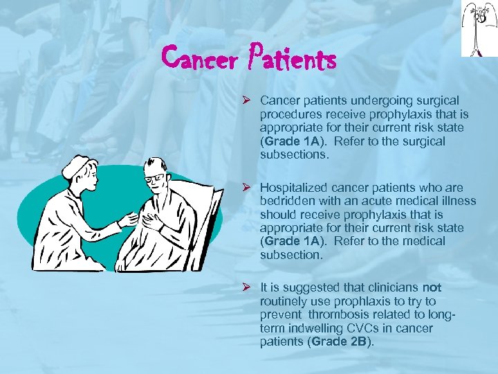 Cancer Patients Ø Cancer patients undergoing surgical procedures receive prophylaxis that is appropriate for