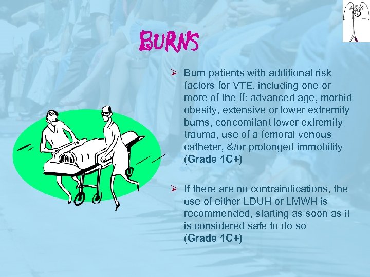BURNS Ø Burn patients with additional risk factors for VTE, including one or more