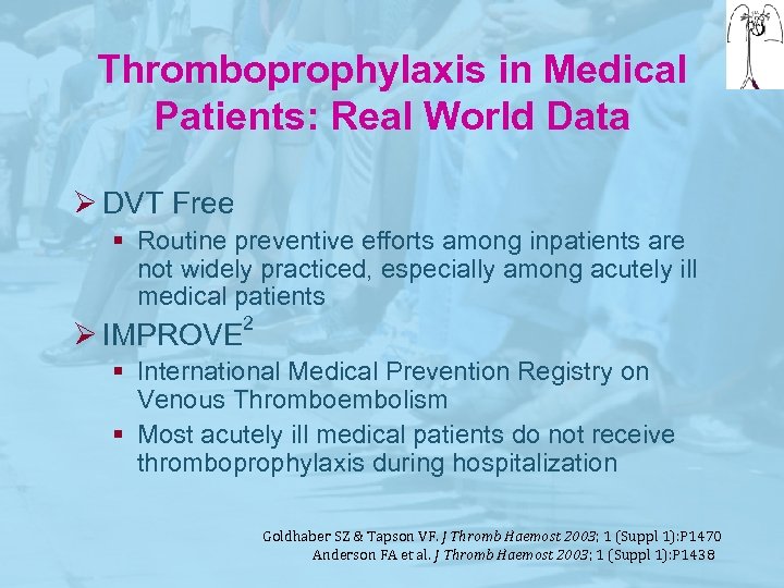 Thromboprophylaxis in Medical Patients: Real World Data Ø DVT Free § Routine preventive efforts