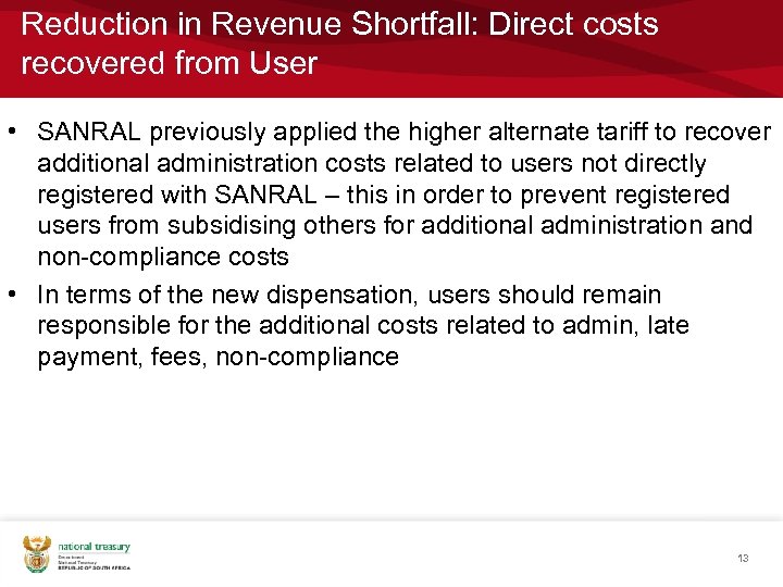 Reduction in Revenue Shortfall: Direct costs recovered from User • SANRAL previously applied the