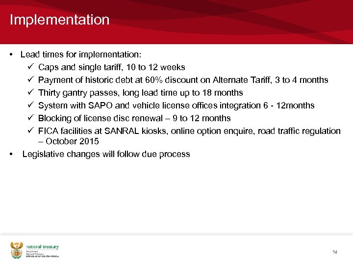 Implementation • Lead times for implementation: ü Caps and single tariff, 10 to 12